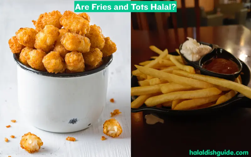Are Fries and Tots Halal