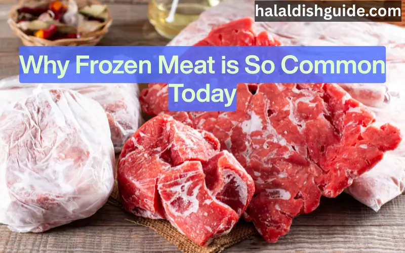 Why Frozen Meat is So Common Today