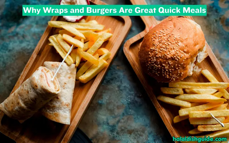 Why Wraps and Burgers Are Great Quick Meals
