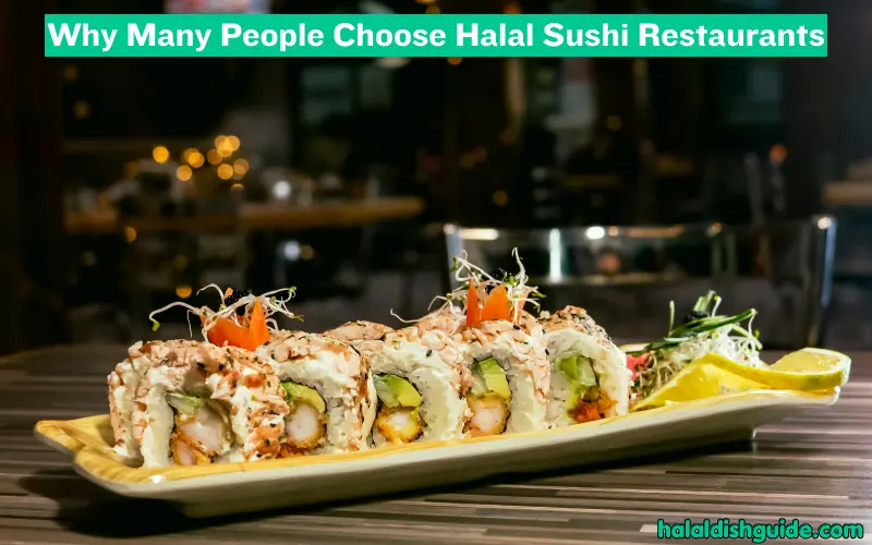 Why Many People Choose Halal Sushi Restaurants